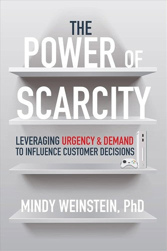 The Power of Scarcity: Leveraging Urgency and Demand to Influence Customer Decisions cover