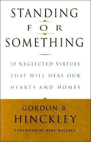 Standing for Something: 10 Neglected Virtues That Will Heal Our Hearts and Homes cover
