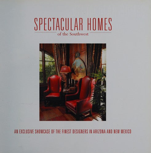 Spectacular Homes of the Southwest (Spectacular Homes) cover
