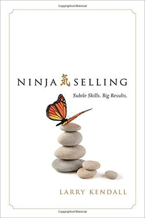 Ninja Selling: Subtle Skills. Big Results.