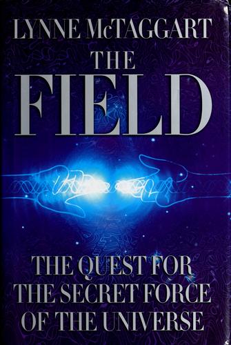 The Field: The Quest for the Secret Force of the Universe cover