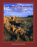 In Search of Chaco: New Approaches to an Archaeological Enigma (A School for Advanced Research Popular Archaeology Book)