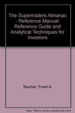 The Supertraders Almanac - Reference Manual: Reference Guide and Analytical Techniques for Investors