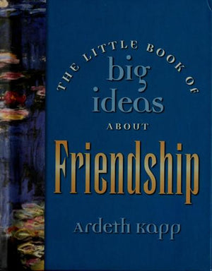The Little Book of Big Ideas about Friendship