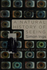 A Natural History of Seeing: The Art and Science of Vision