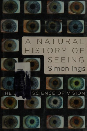 A Natural History of Seeing: The Art and Science of Vision