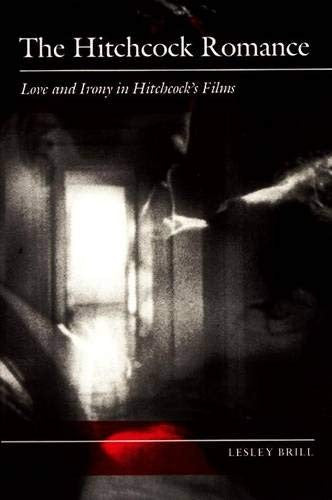 The Hitchcock Romance: Love and Irony in Hitchcock's Films cover