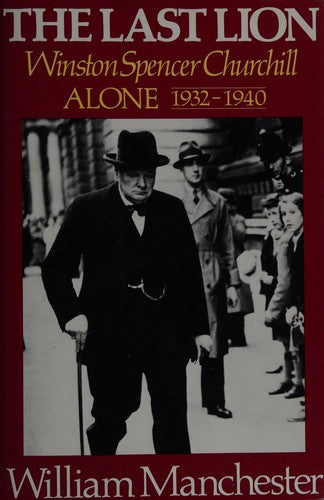 The Last Lion: Winston Spencer Churchill, Alone 1932-1940 cover