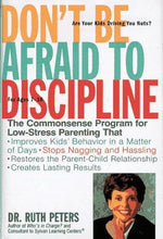 Don't Be Afraid To Discipline: The Commonsense Program for Low-Stress Parenting That *Improves Kids' Behavior in a Matter of Days *Stops Naggling and ... Relationship *Creates Lasting Results