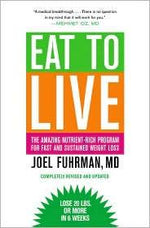 Eat to Live: The Amazing Nutrient-Rich Program for Fast and Sustained Weight Loss, Revised Edition