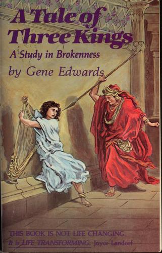 A Tale of Three Kings: A Study in Brokenness (Biblical Fiction Based on the Stories of David, Saul, and Absalom) cover