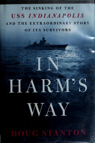 In Harm's Way: The Sinking of the USS Indianapolis and the Extraordinary Story of Its Survivors cover