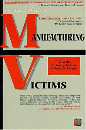 Manufacturing Victims: What the Psychology Industry Is Doing to People