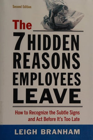 The 7 Hidden Reasons Employees Leave: How to Recognize the Subtle Signs and Act Before It's Too Late