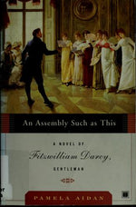 An Assembly Such as This: A Novel of Fitzwilliam Darcy, Gentleman