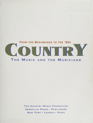 Country: The Music and the Musicians : From the Beginnings to the '90s cover