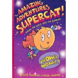 The Amazing Adventures of Supercat!: Making the World Safe for Blankies! cover