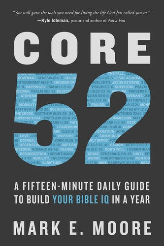 Core 52: A Fifteen-Minute Daily Guide to Build Your Bible IQ in a Year cover
