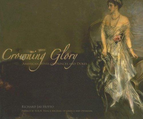 Crowning Glory: American Wives of Princes And Dukes cover