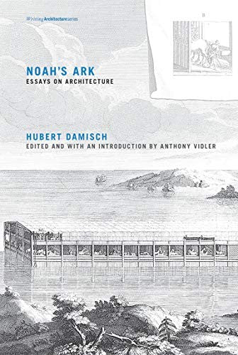 Noah's Ark: Essays on Architecture (Writing Architecture) cover