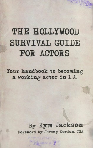 The Hollywood Survival Guide for Actors: Your Handbook to Becoming a Working Actor in La cover