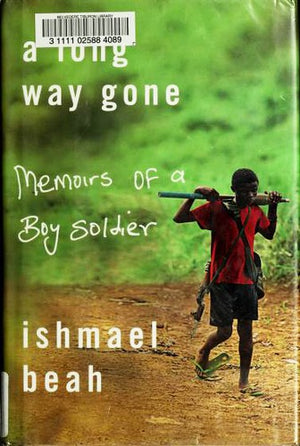 A Long Way Gone: Memoirs of a Boy Soldier