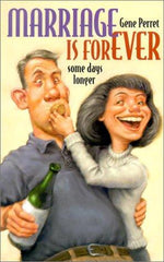 Marriage Is Forever ... Some Days Longer: ... Some Days Longer