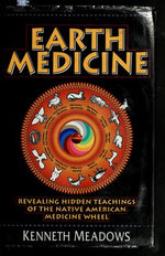 Earth Medicine: Revealing Hidden Teachings of the Native American Medicine Wheel