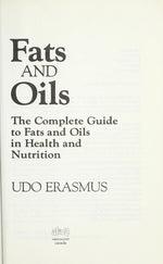 Fats and Oils: The Complete Guide to Fats and Oils in Health and Nutrition