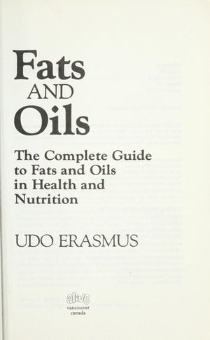 Fats and Oils: The Complete Guide to Fats and Oils in Health and Nutrition