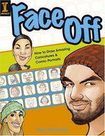 Face Off: How to Draw Amazing Caricatures & Comic Portraits