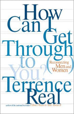 How Can I Get Through to You?: Closing the Intimacy Gap Between Men and Women
