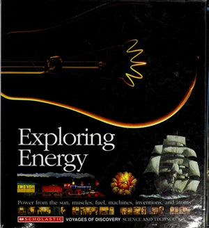 Exploring Energy/Power from the Sun, Muscles, Fuel, Machines, Inventions, and Atoms/Book and Stickers (Voyages of Discovery)