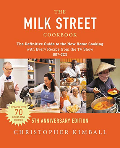 The Milk Street Cookbook (5th Anniversary Edition): The Definitive Guide to the New Home Cooking---with Every Recipe from the TV Show cover