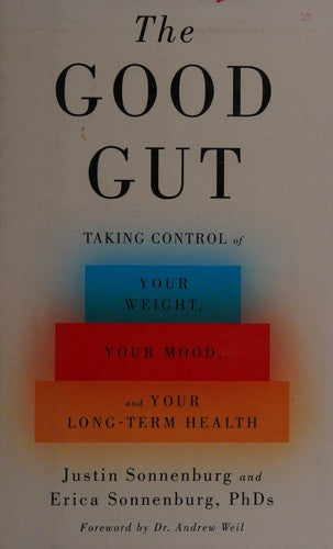 The Good Gut: Taking Control of Your Weight, Your Mood, and Your Long-term Health cover