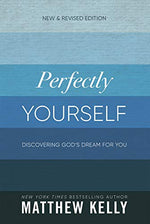 Perfectly Yourself: Discovering God's Dream for You (New & Revised Edition)