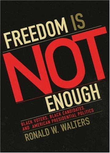 Freedom is Not Enough: Black Voters, Black Candidates, and American Presidential Politics (American Political Challenges) cover