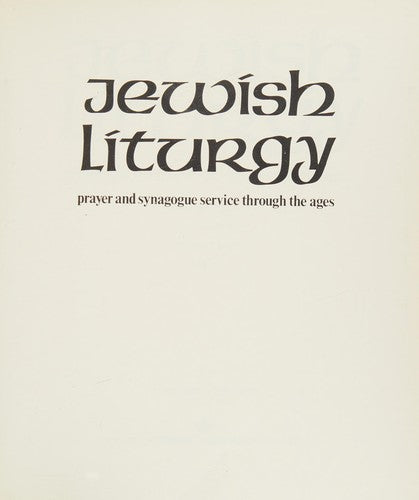 Jewish Liturgy: Prayer and Synagogue Service Through the Ages cover