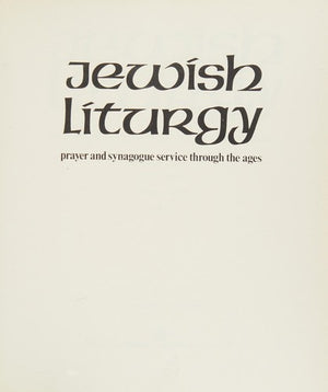 Jewish Liturgy: Prayer and Synagogue Service Through the Ages