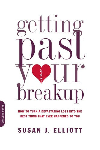 Getting Past Your Breakup: How to Turn a Devastating Loss into the Best Thing That Ever Happened to You cover