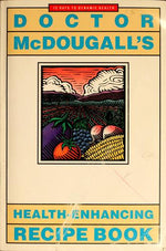 Doctor McDougall's Health-Enhancing Recipe Book: 12 days to dynamic health