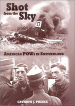 Shot from the Sky: American Pows in Switzerland