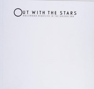Out With the Stars: Hollywood Nightlife in the Golden Era