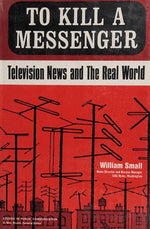 To Kill a Messenger: Television News and the Real World