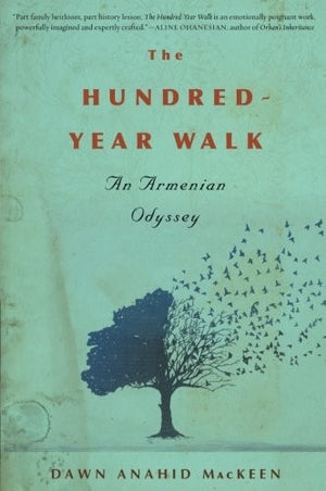 The Hundred-Year Walk: An Armenian Odyssey – A True Story of a Genocide Survivor's Escape and a Family's Resilience