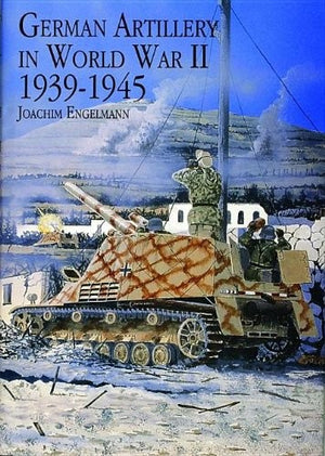 German Artillery in World War II 1939-1945 (Schiffer Military History)