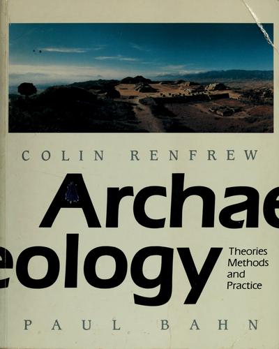 Archaelogy: Theories Methods and Practice cover