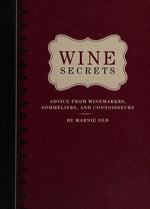 Wine Secrets: Advice from Winemakers, Sommeliers & Connoisseurs
