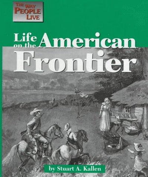 The Way People Live - Life on the American Frontier
