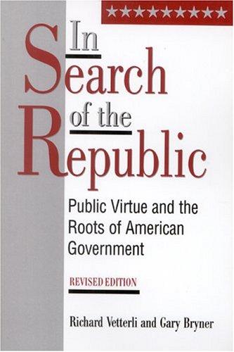 In Search of the Republic: Public Virtue and the Roots of American Government cover